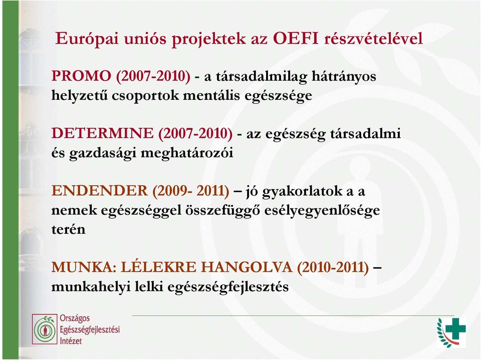 gazdasági meghatározói ENDENDER (2009-2011) jó gyakorlatok a a nemek egészséggel összefüggı