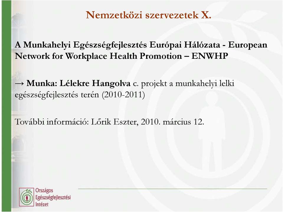 for Workplace Health Promotion ENWHP Munka: Lélekre Hangolva c.