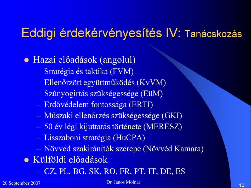 Műszaki ellenőrzés szükségessége (GKI) 50 év légi kijuttatás története (MERÉSZ) Lisszaboni stratégia