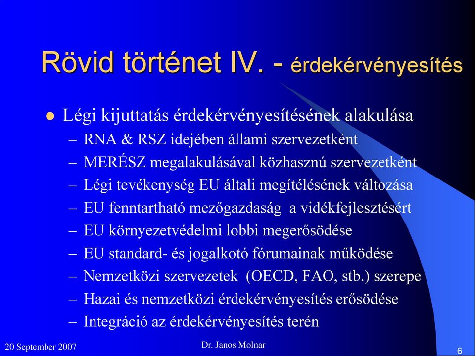 megalakulásával közhasznú szervezetként Légi tevékenység EU általi megítélésének változása EU fenntartható mezőgazdaság a