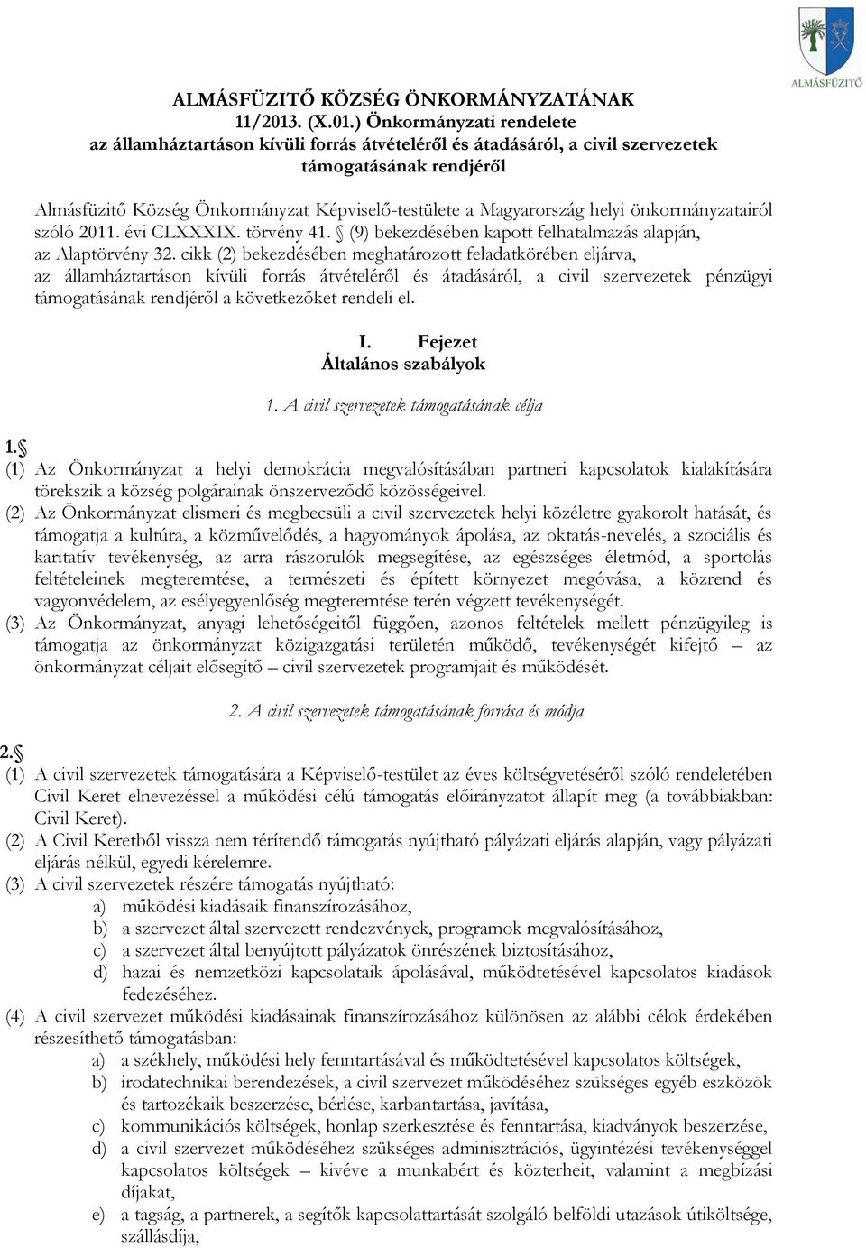 ) Önkormányzati rendelete az államháztartáson kívüli forrás átvételéről és átadásáról, a civil szervezetek támogatásának rendjéről Almásfüzitő Község Önkormányzat Képviselő-testülete a Magyarország