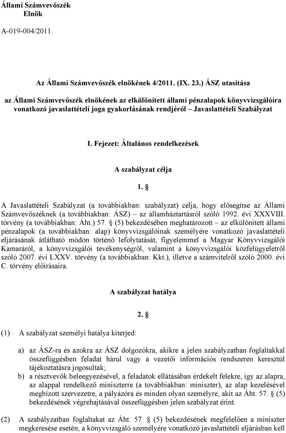 Fejezet: Általános rendelkezések A szabályzat célja 1.