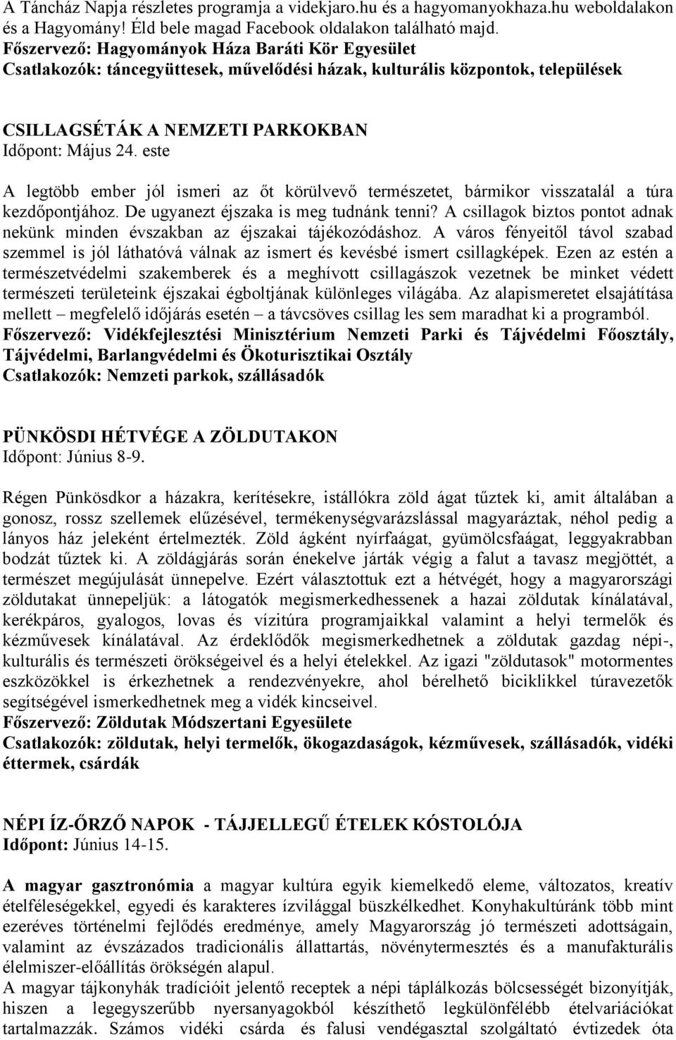 este A legtöbb ember jól ismeri az őt körülvevő természetet, bármikor visszatalál a túra kezdőpontjához. De ugyanezt éjszaka is meg tudnánk tenni?