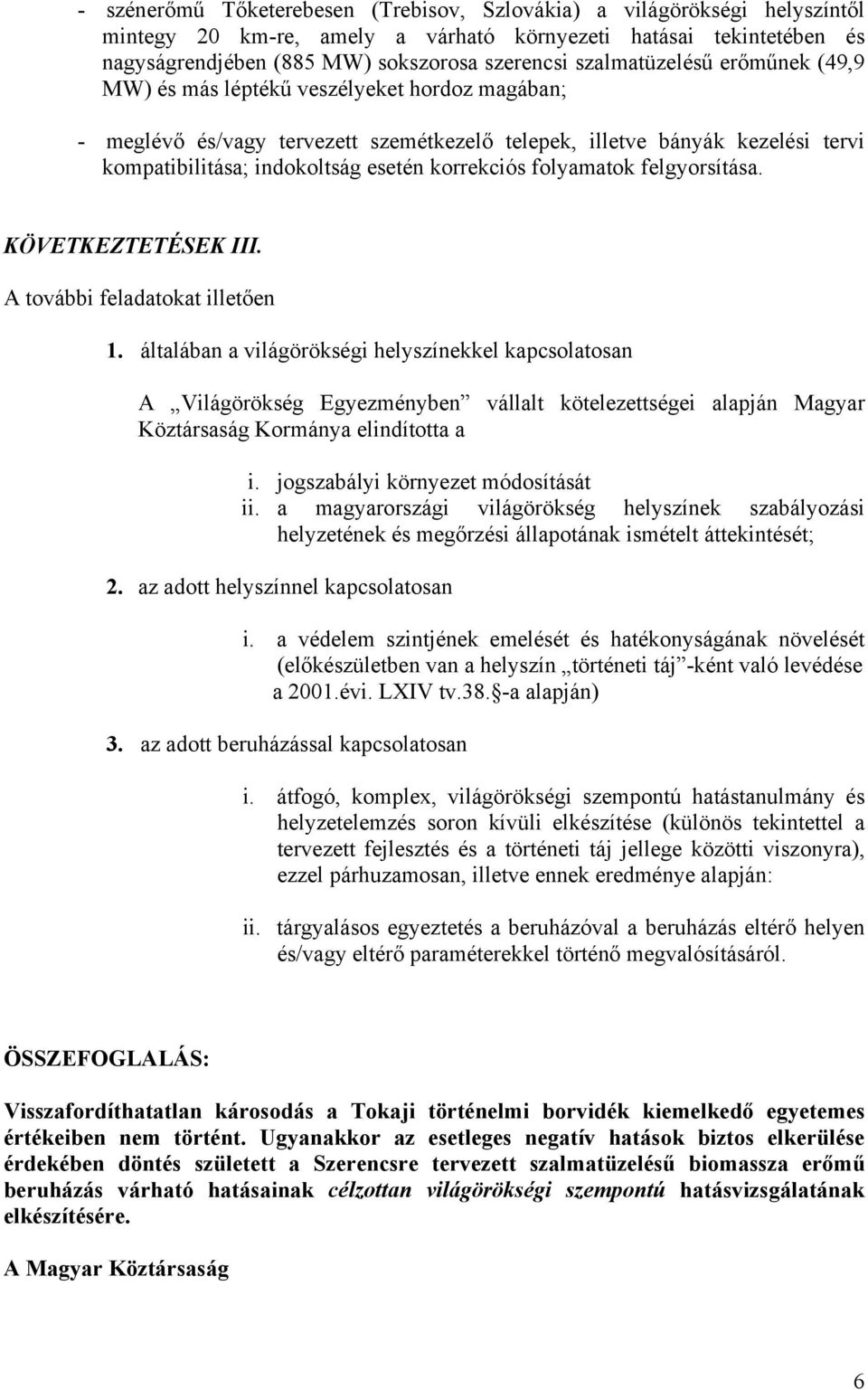 korrekciós folyamatok felgyorsítása. KÖVETKEZTETÉSEK III. A további feladatokat illetően 1.