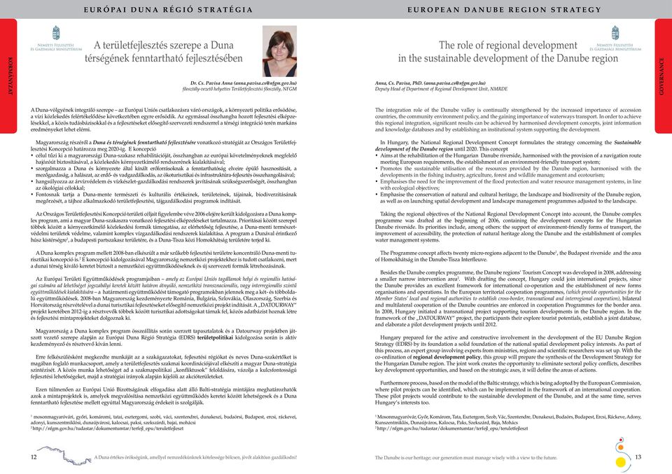 hu) Deputy Head of Department of Regional Development Unit, NMRDE Governance A Duna-völgyének integráló szerepe az Európai Uniós csatlakozásra váró országok, a környezeti politika erôsödése, a vízi