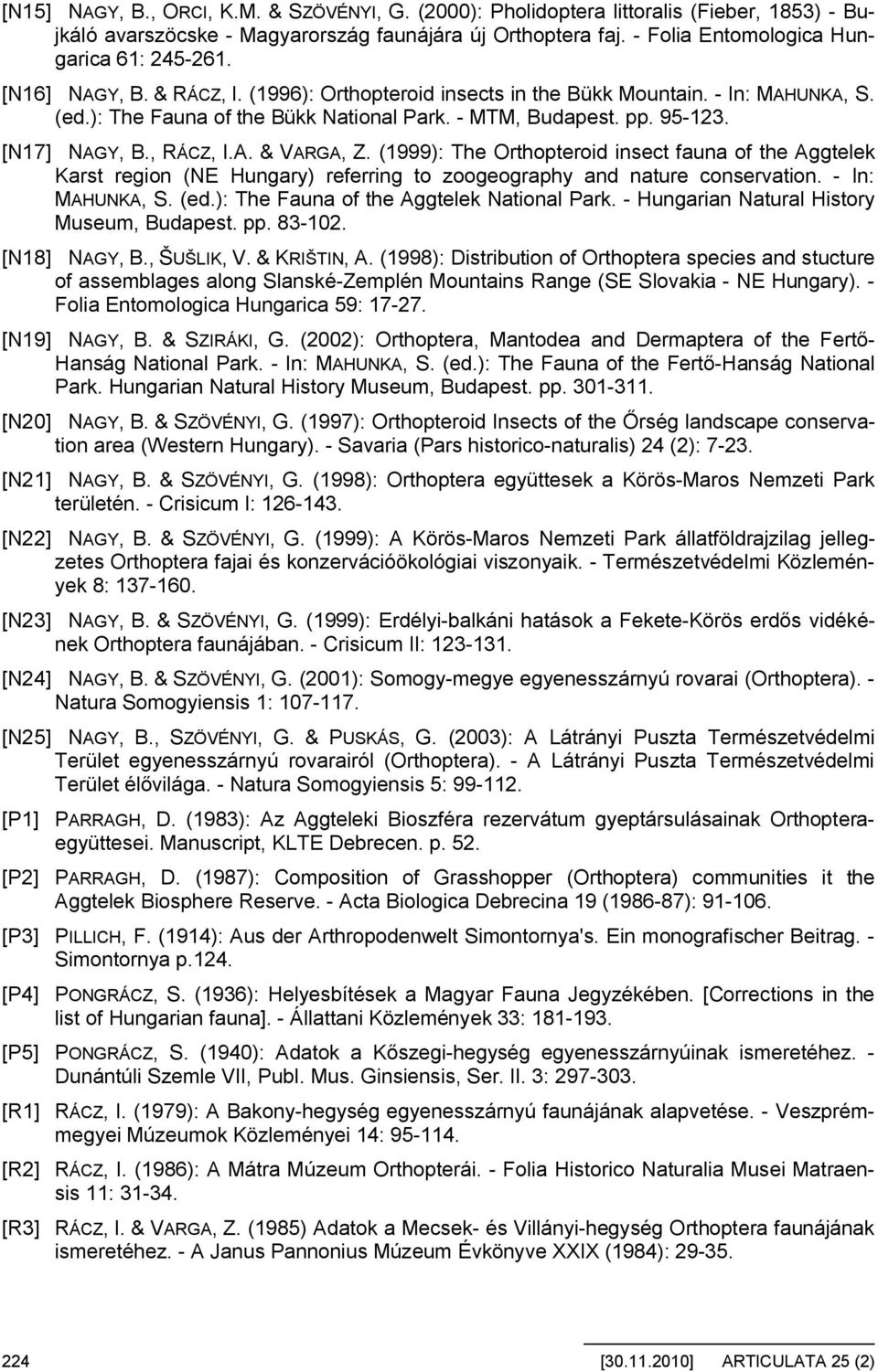 (1999): The Orthopteroid insect fauna of the Aggtelek Karst region (NE Hungary) referring to zoogeography and nature conservation. - In: MAHUNKA, S. (ed.): The Fauna of the Aggtelek National Park.