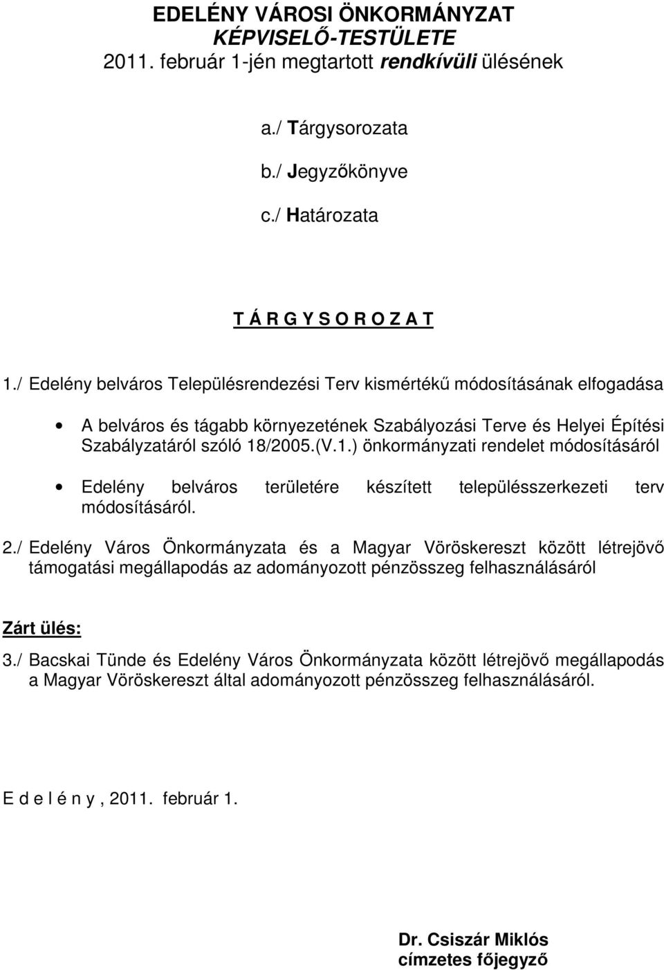 /2005.(V.1.) önkormányzati rendelet módosításáról Edelény belváros területére készített településszerkezeti terv módosításáról. 2.