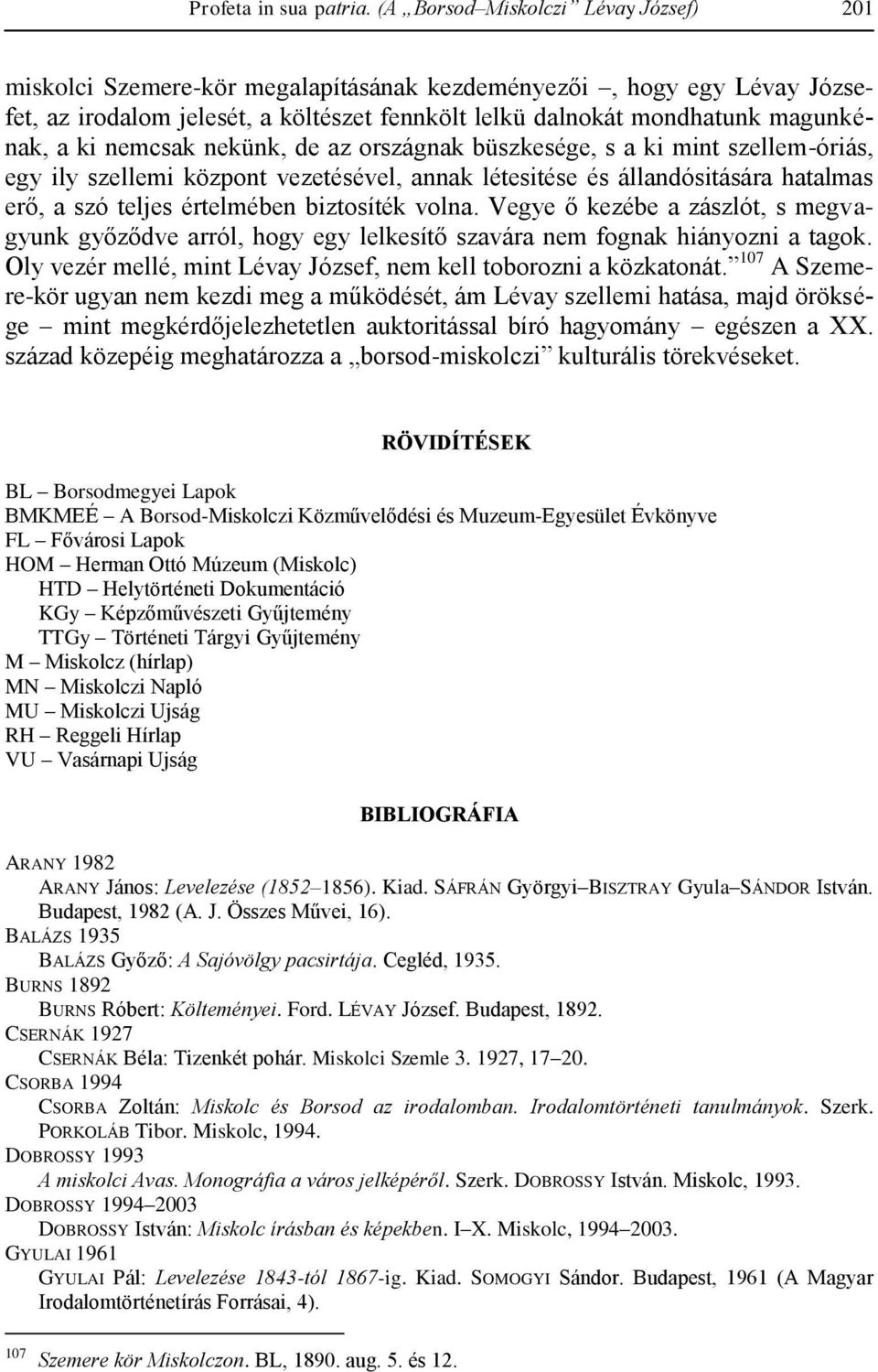 nemcsak nekünk, de az országnak büszkesége, s a ki mint szellem-óriás, egy ily szellemi központ vezetésével, annak létesitése és állandósitására hatalmas erő, a szó teljes értelmében biztosíték volna.