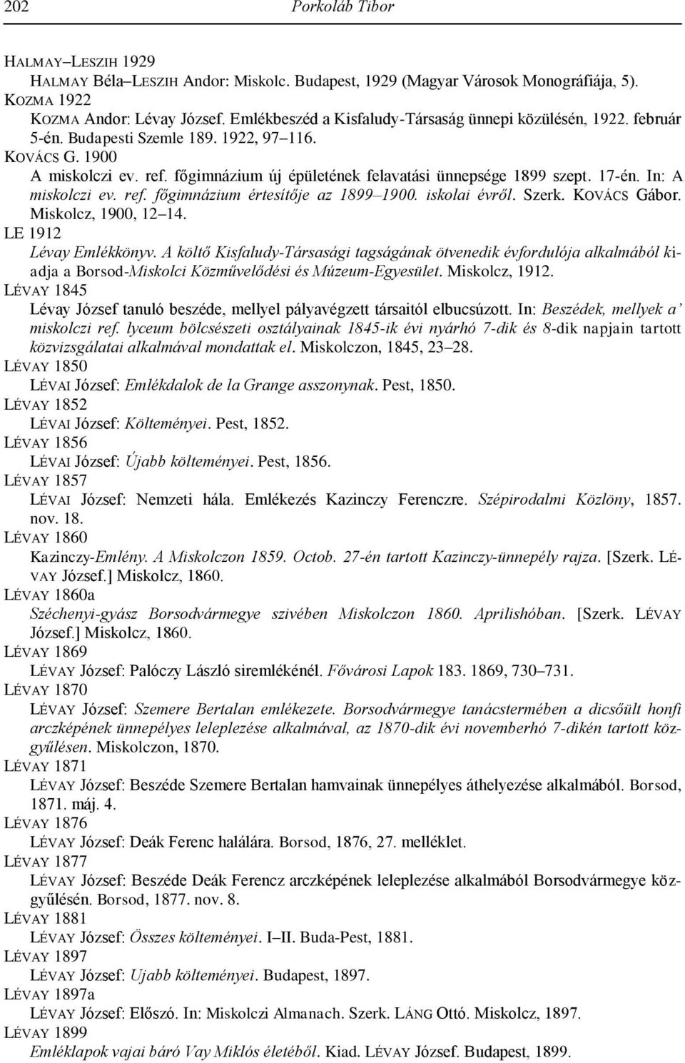 főgimnázium új épületének felavatási ünnepsége 1899 szept. 17-én. In: A miskolczi ev. ref. főgimnázium értesítője az 1899 1900. iskolai évről. Szerk. KOVÁCS Gábor. Miskolcz, 1900, 12 14.