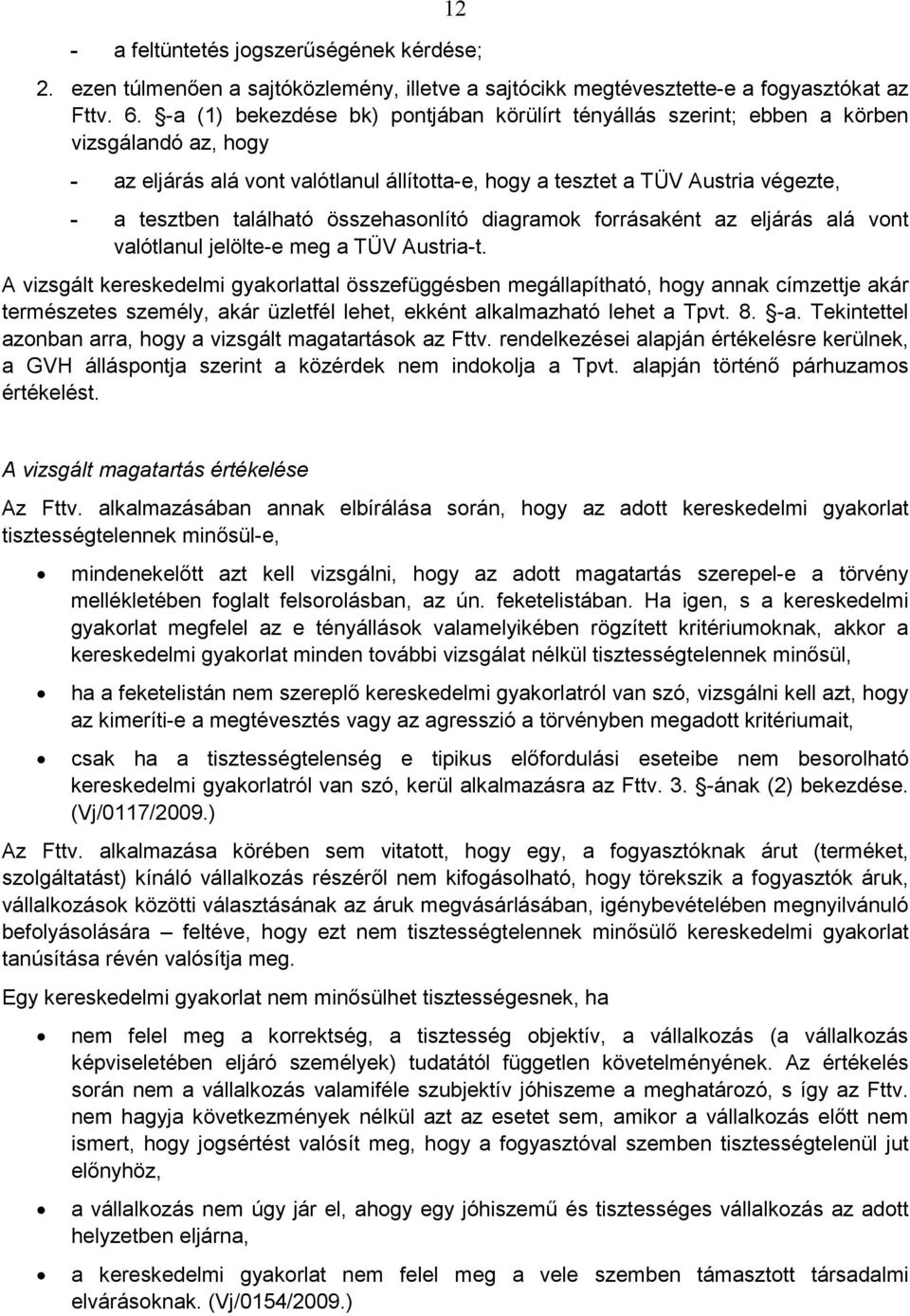 található összehasonlító diagramok forrásaként az eljárás alá vont valótlanul jelölte-e meg a TÜV Austria-t.