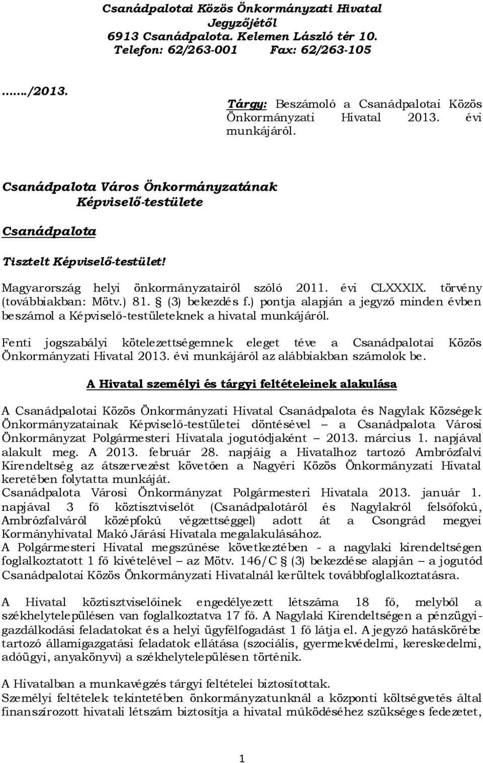 Magyarország helyi önkormányzatairól szóló 2011. évi CLXXXIX. törvény (továbbiakban: Mötv.) 81. (3) bekezdés f.