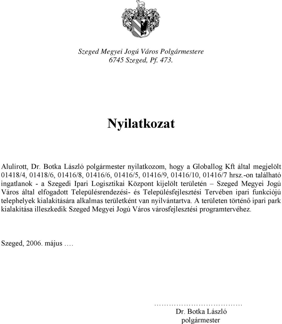 -on található ingatlanok - a Szegedi Ipari Logisztikai Központ kijelölt területén Szeged Megyei Jogú Város által elfogadott Településrendezési- és