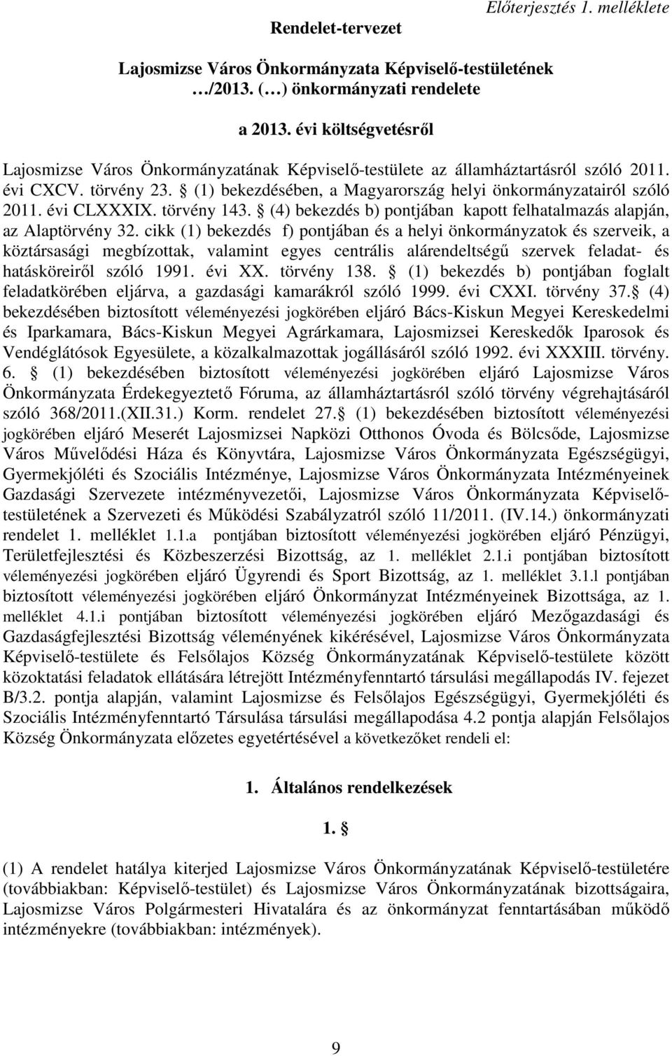 évi CLXXXIX. törvény 143. (4) bekezdés b) pontjában kapott felhatalmazás alapján, az Alaptörvény 32.