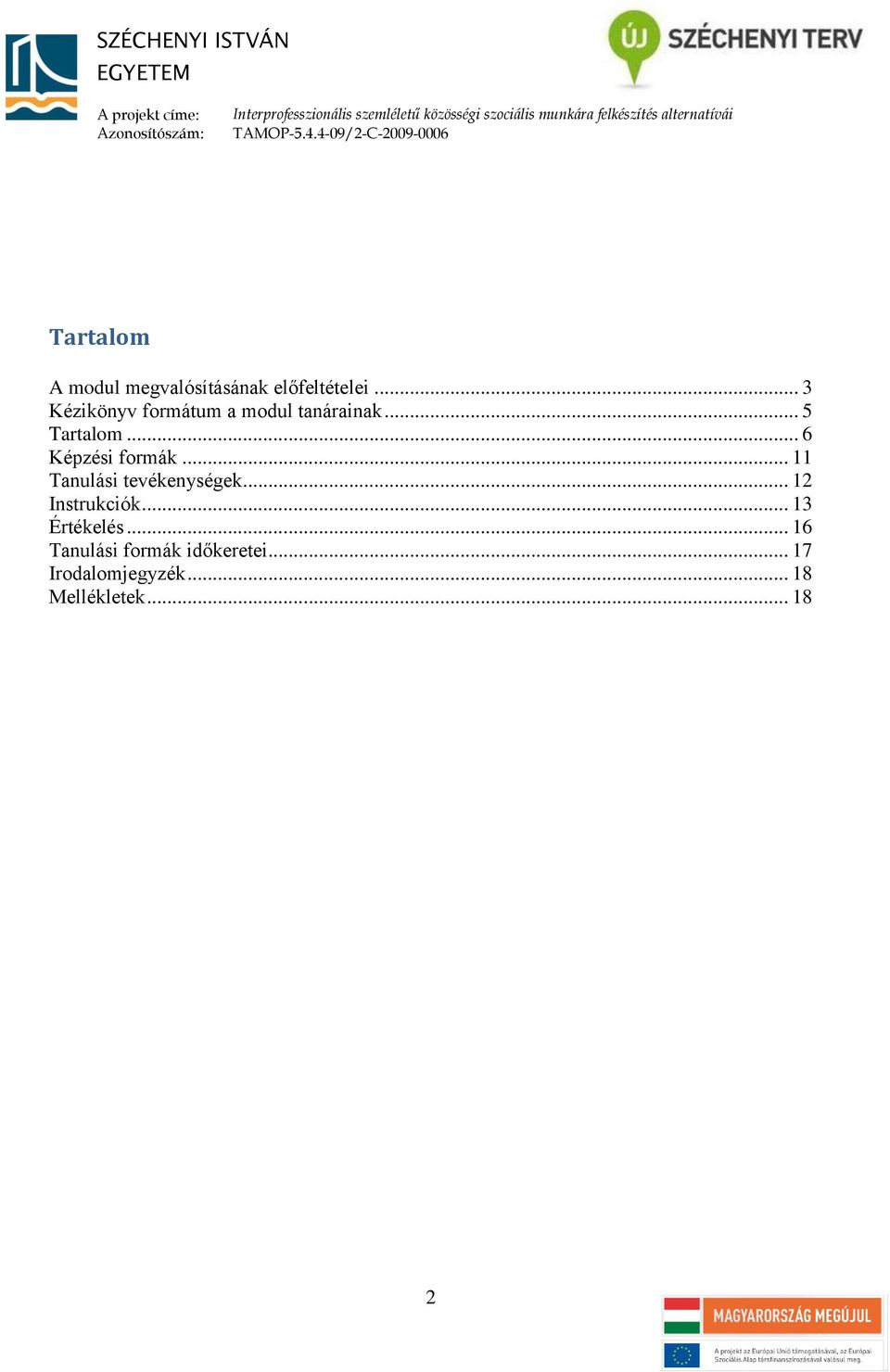 .. 6 Képzési formák... 11 Tanulási tevékenységek... 12 Instrukciók.