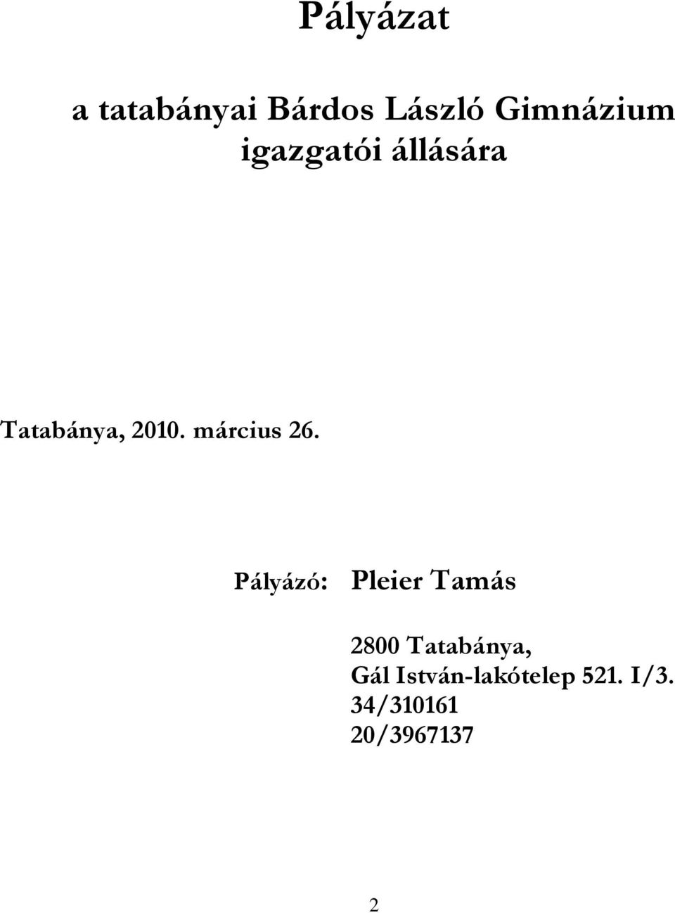 Pályázó: Pleier Tamás 2800 Tatabánya, Gál