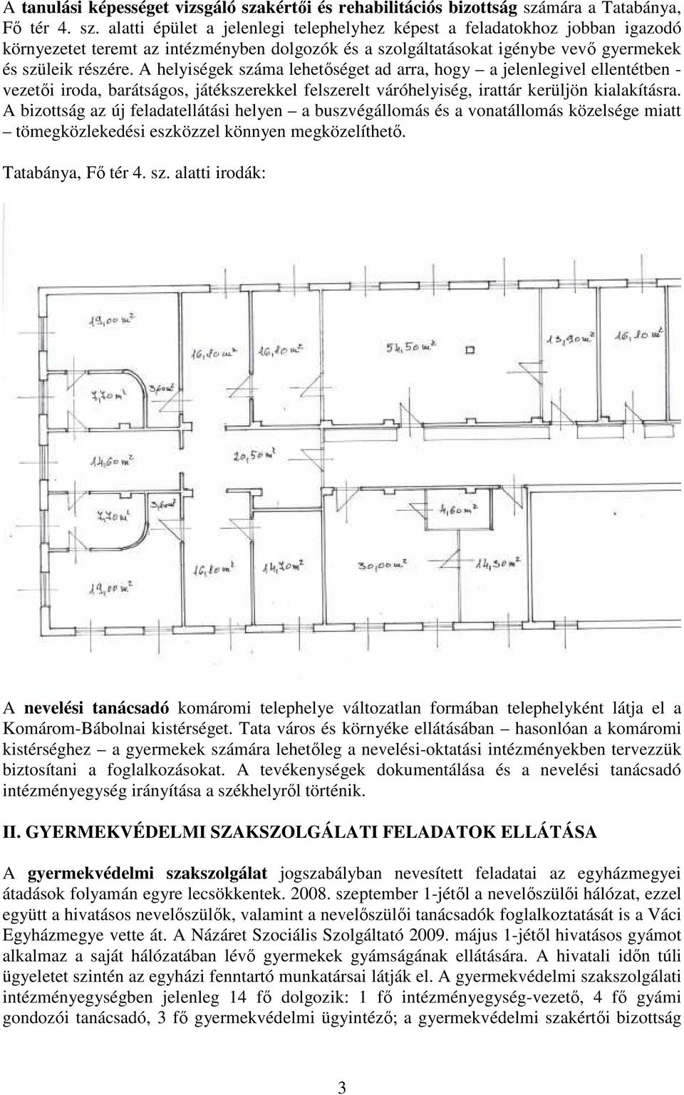 mára a Tatabánya, Fı tér 4. sz.