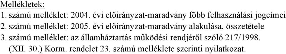 számú melléklet: 2005. évi előirányzat-maradvány alakulása, összetétele 3.