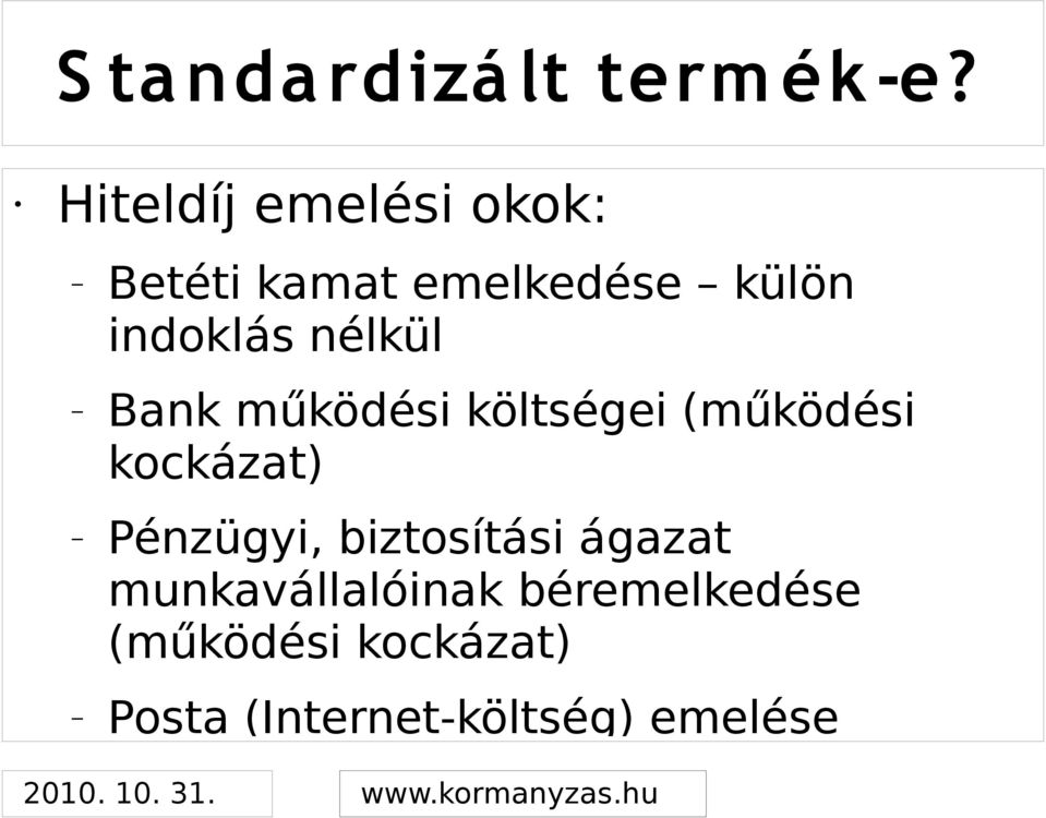 nélkül Bank működési költségei (működési kockázat) Pénzügyi,