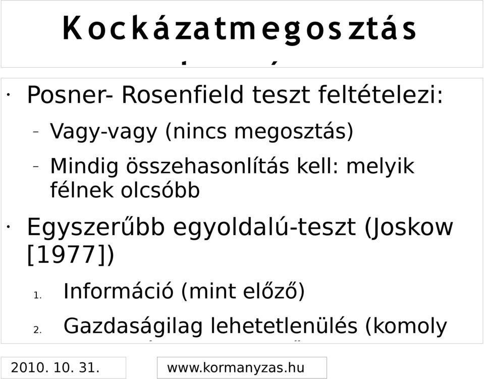 olcsóbb Egyszerűbb egyoldalú-teszt (Joskow [1977]) 1.