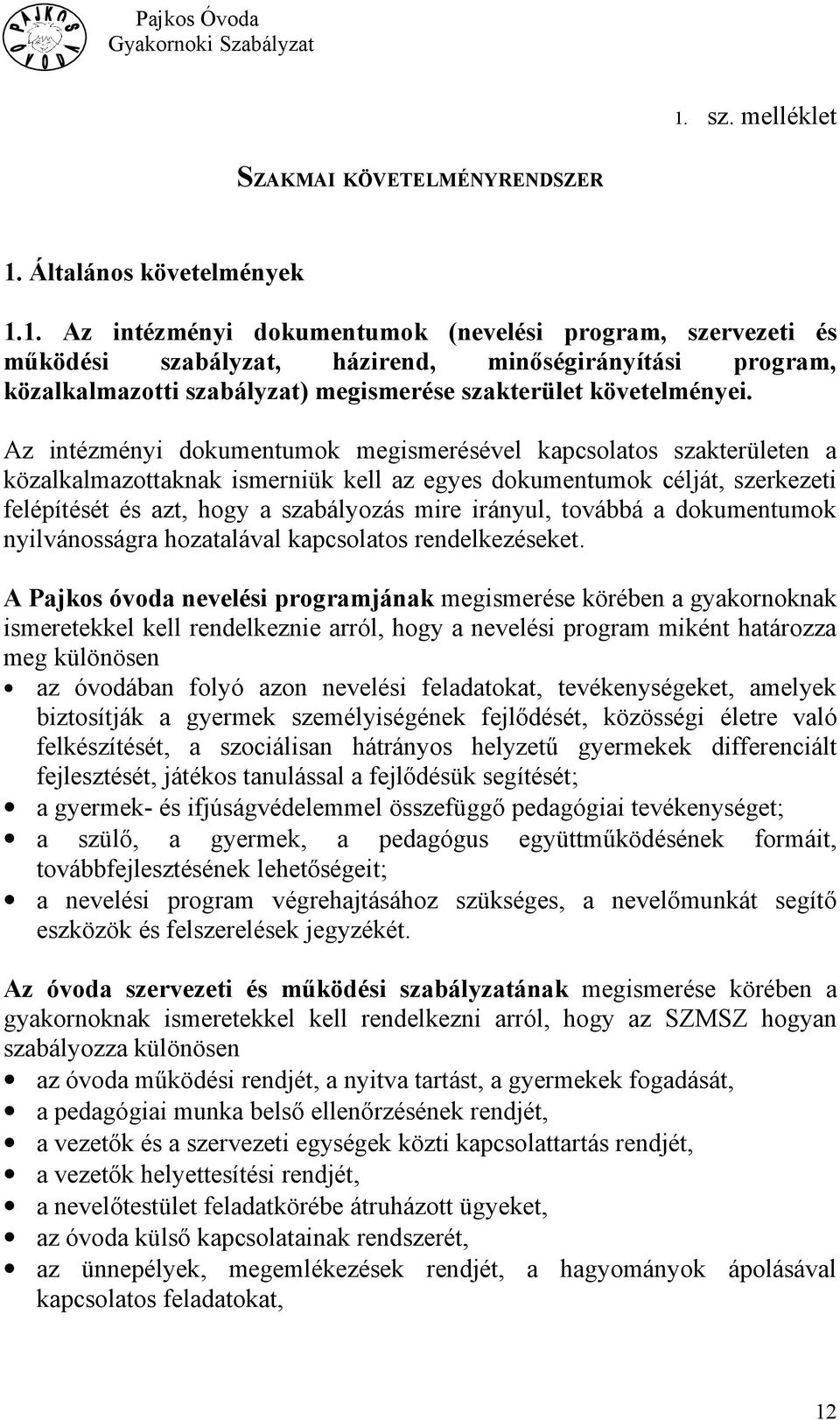 továbbá a dokumentumok nyilvánosságra hozatalával kapcsolatos rendelkezéseket.