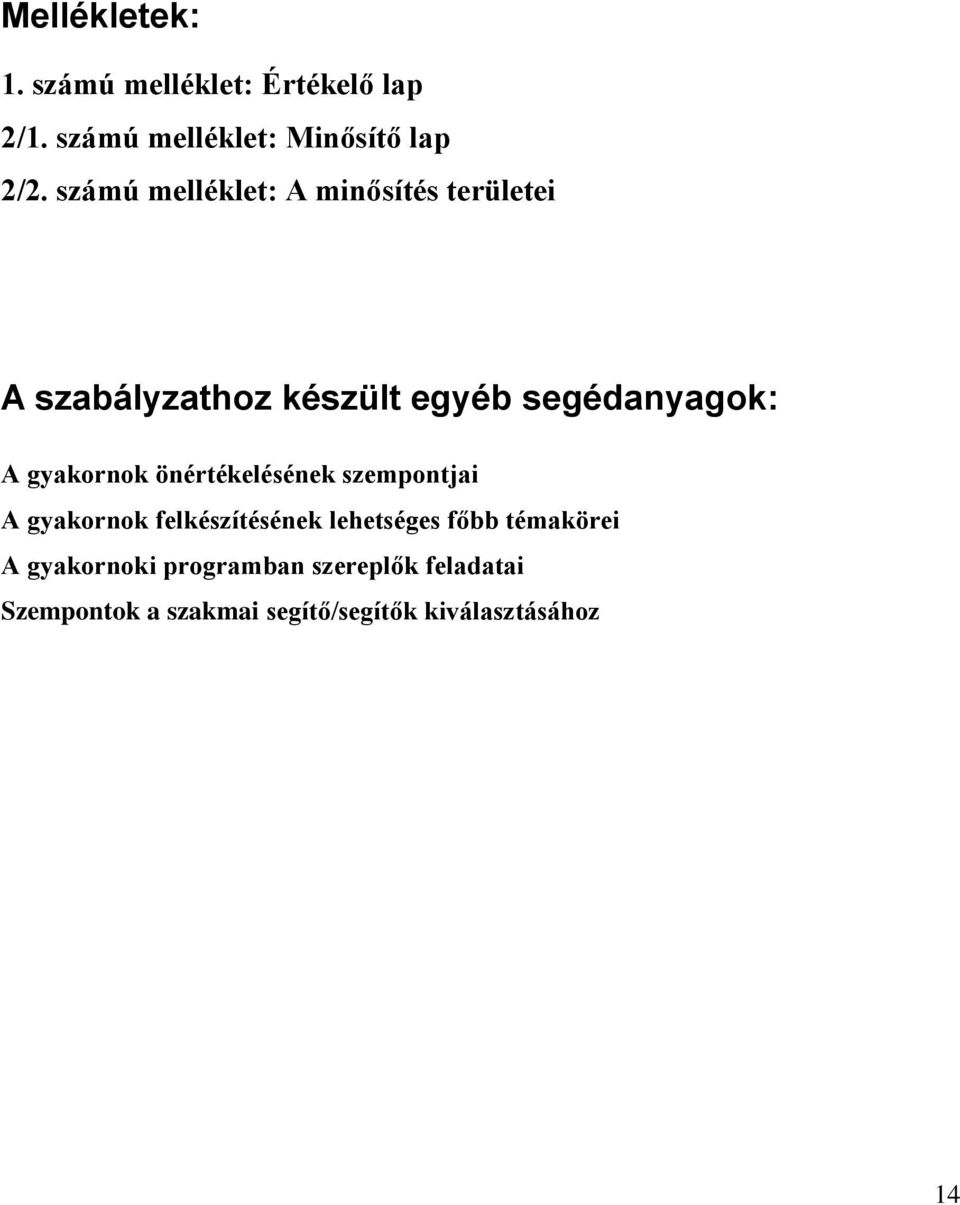 gyakornok önértékelésének szempontjai A gyakornok felkészítésének lehetséges főbb