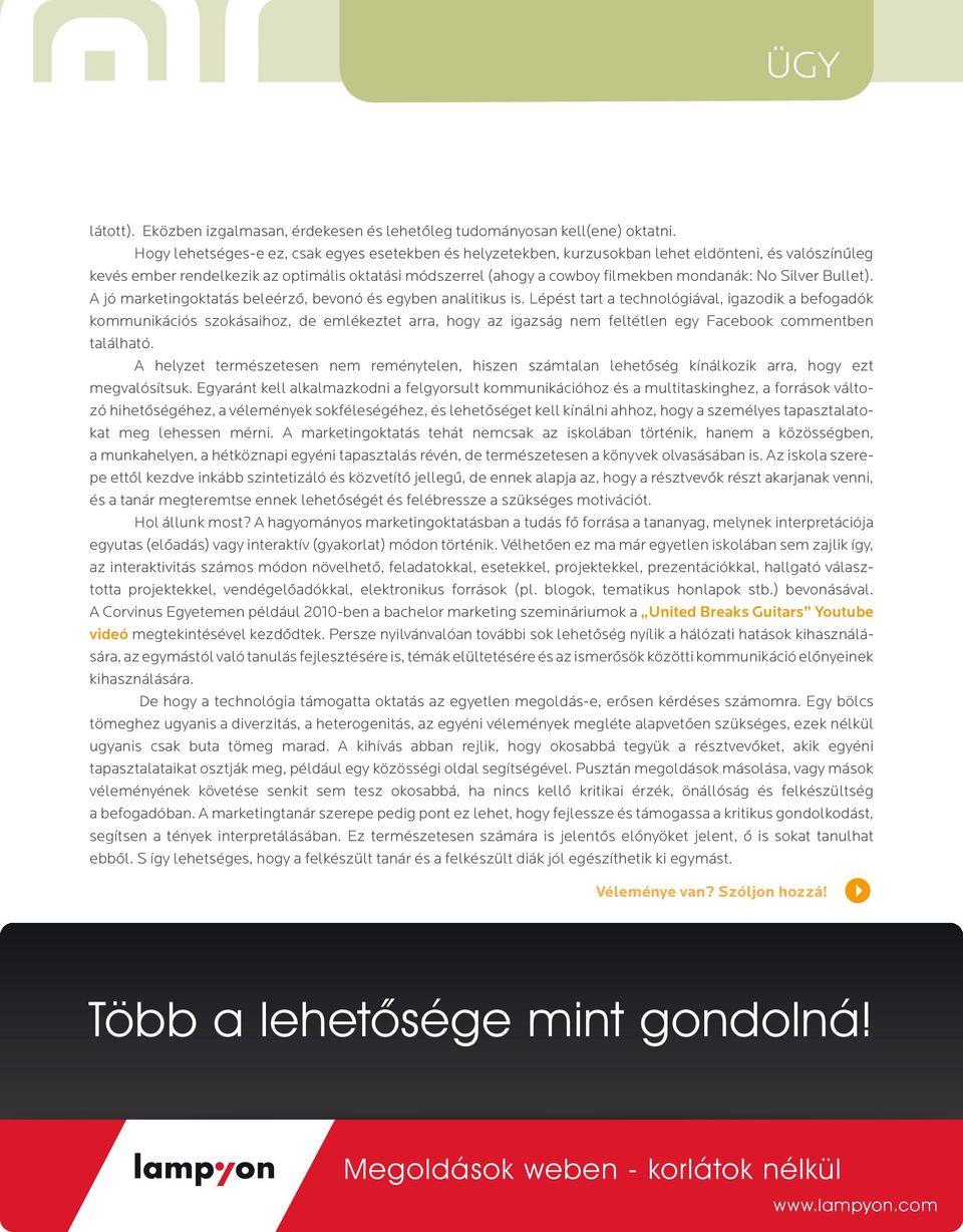 No Silver Bullet). A jó marketingoktatás beleérzô, bevonó és egyben analitikus is.