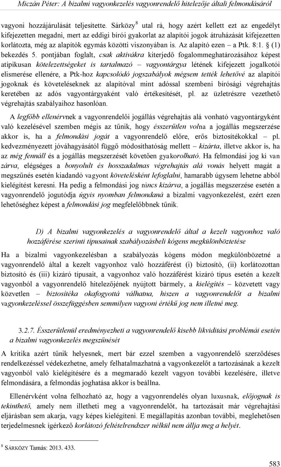 viszonyában is. Az alapító ezen a Ptk. 8:1. (1) bekezdés 5.