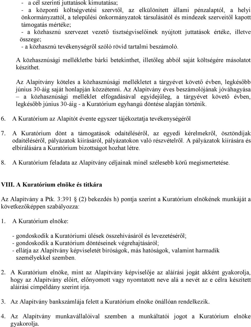 A közhasznúsági mellékletbe bárki betekinthet, illetőleg abból saját költségére másolatot készíthet.