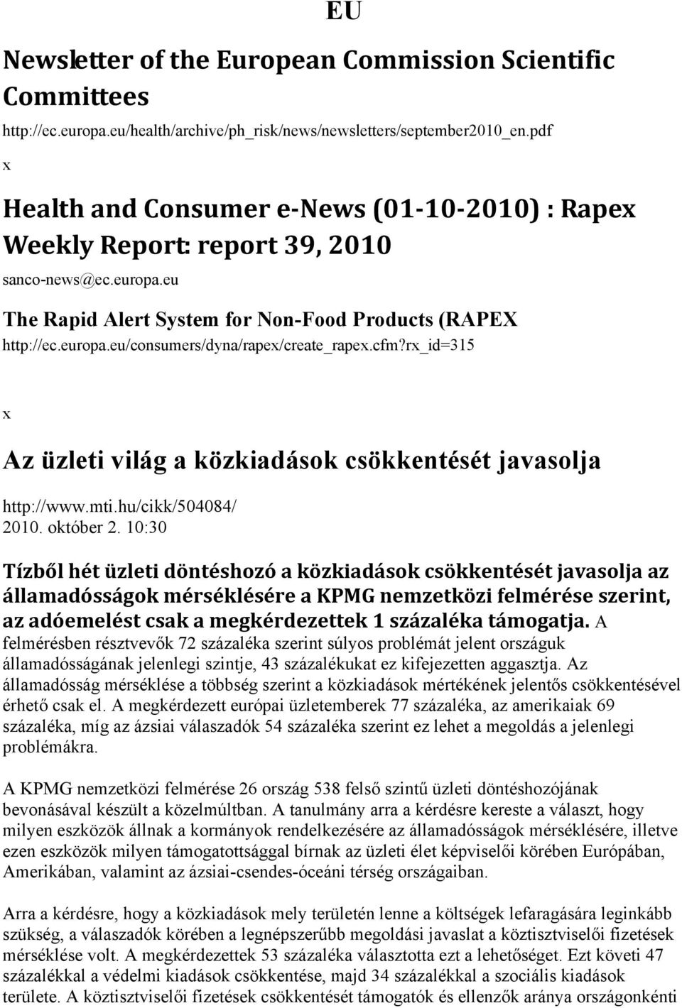 cfm?r_id=315 Az üzleti világ a közkiadások csökkentését javasolja http://www.mti.hu/cikk/504084/ 2010. október 2.