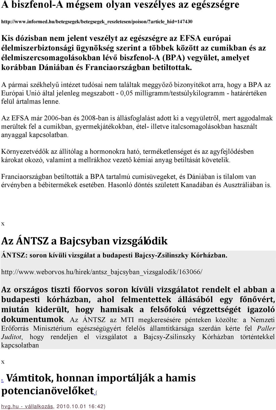 (BPA) vegyület, amelyet korábban Dániában és Franciaországban betiltottak.