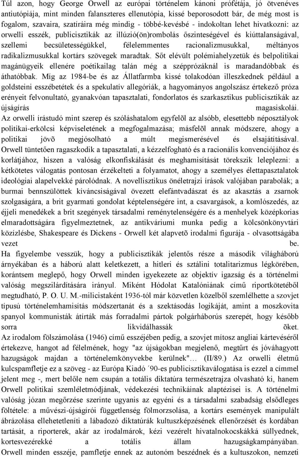 félelemmentes racionalizmusukkal, méltányos radikalizmusukkal kortárs szövegek maradtak.