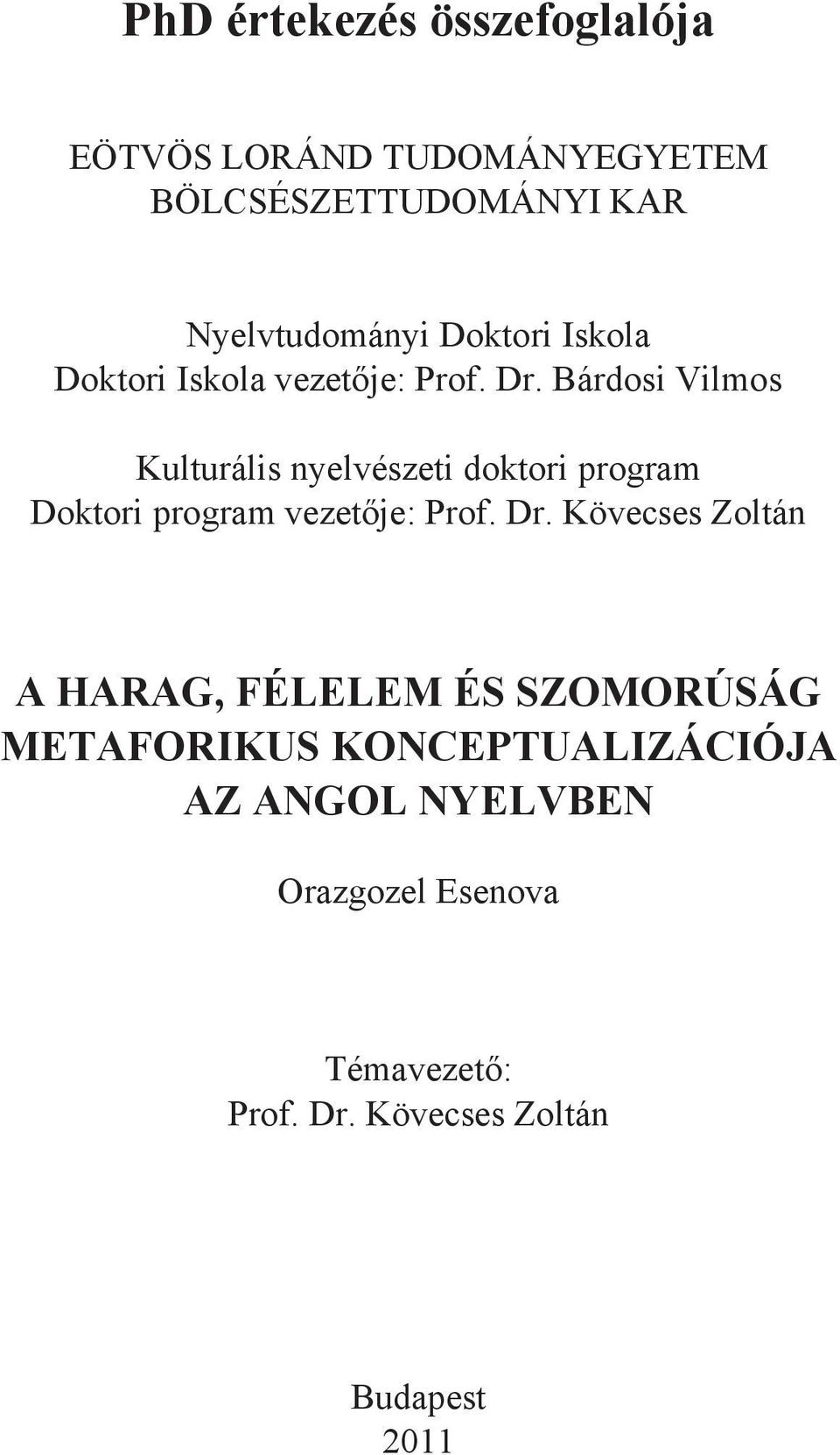 Bárdosi Vilmos Kulturális nyelvészeti doktori program Doktori program vezetője: Prof. Dr.