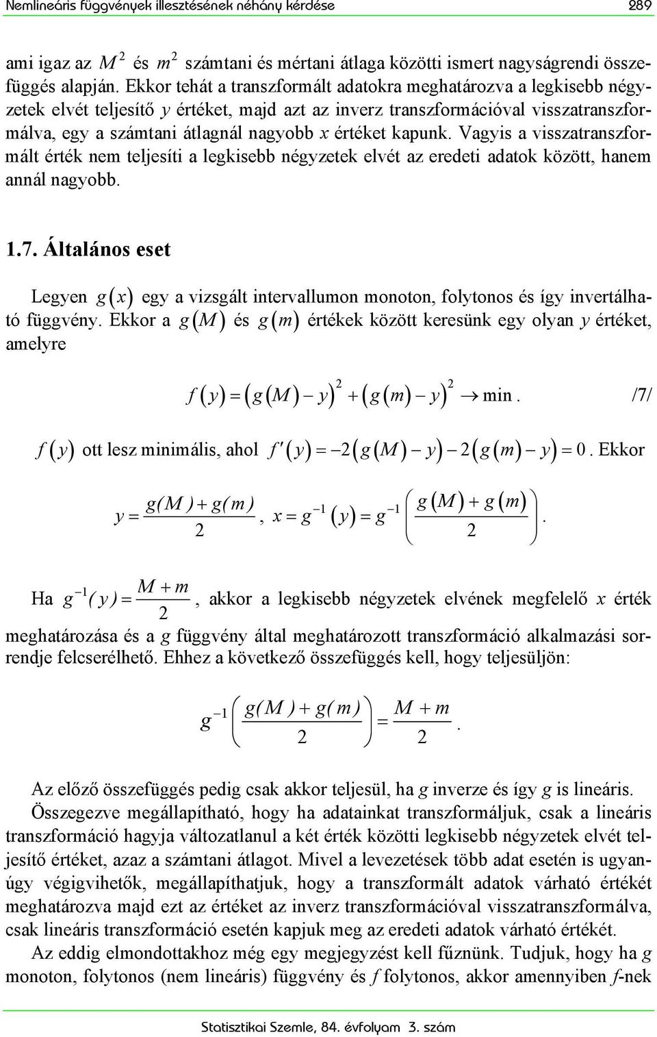 Vags a vsszatranszformált érték nem teljesít a legksebb négzetek elvét az eredet adatok között, hanem annál nagobb..7.