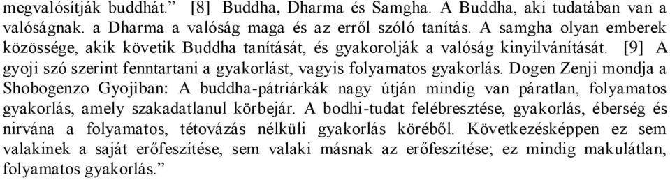 [9] A gyoji szó szerint fenntartani a gyakorlást, vagyis folyamatos gyakorlás.