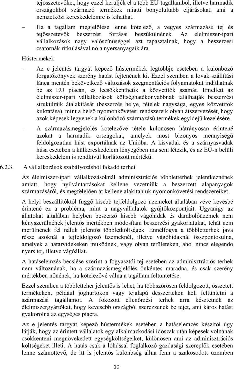 Az élelmiszer-ipari vállalkozások nagy valószínűséggel azt tapasztalnák, hogy a beszerzési csatornák ritkulásával nő a nyersanyagaik ára.