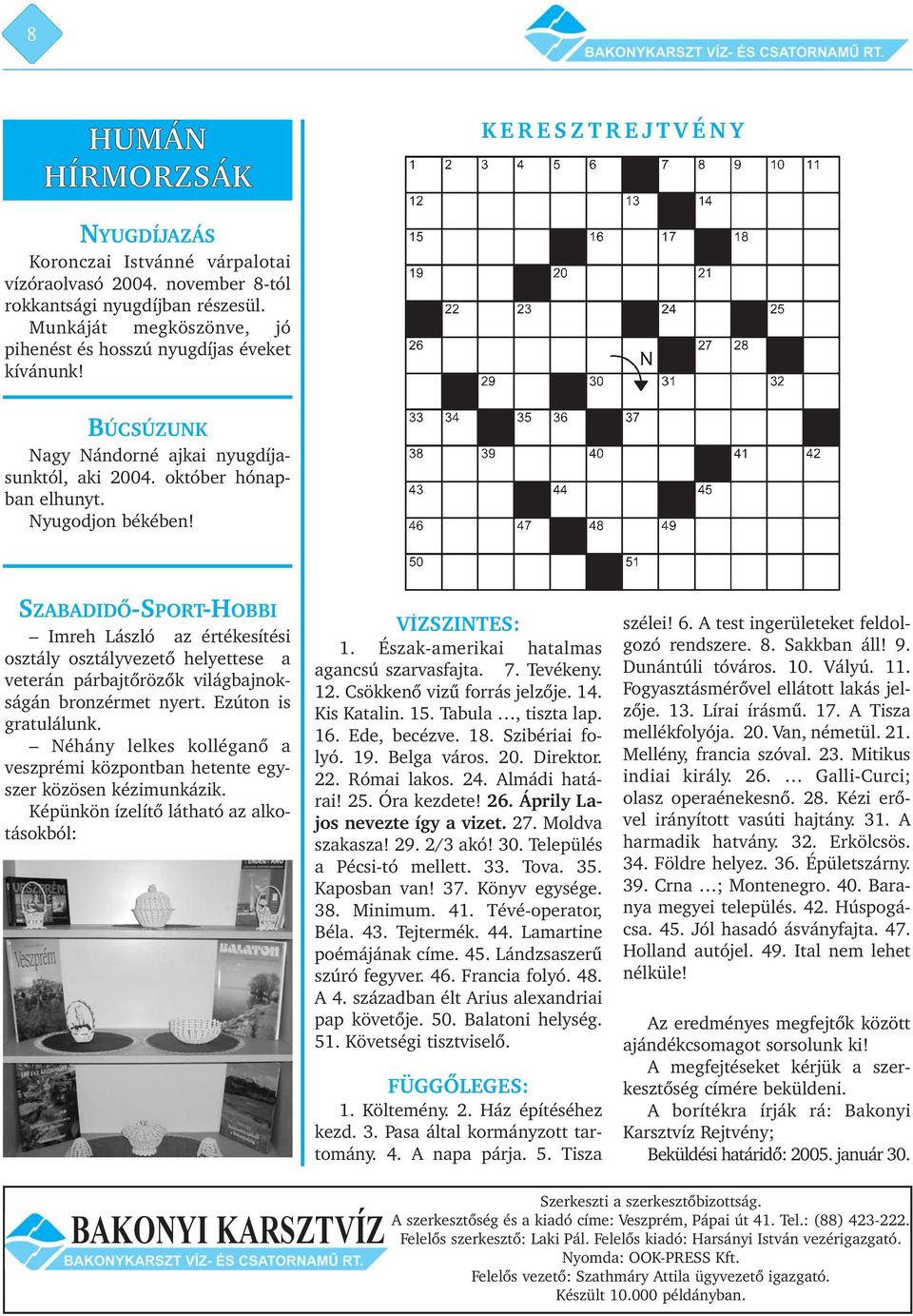 SZABADIDÕ-SPORT-HOBBI Imreh László az értékesítési osztály osztályvezetõ helyettese a veterán párbajtõrözõk világbajnokságán bronzérmet nyert. Ezúton is gratulálunk.