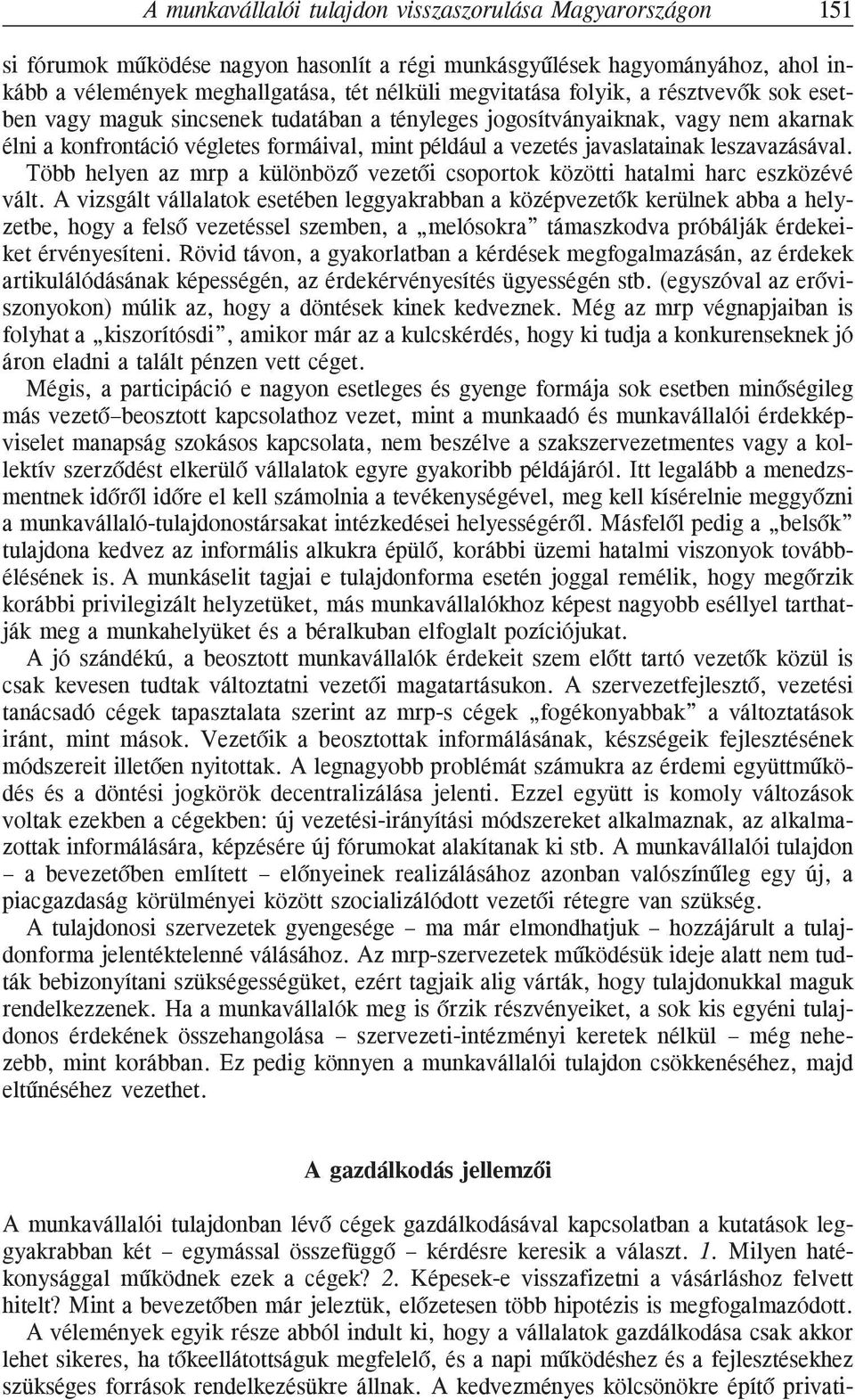 leszavazásával. Több helyen az mrp a különbözõ vezetõi csoportok közötti hatalmi harc eszközévé vált.