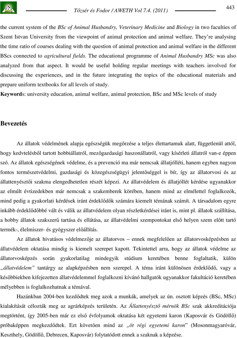 The educational programme of Animal Husbandry MSc was also analyzed from that aspect.