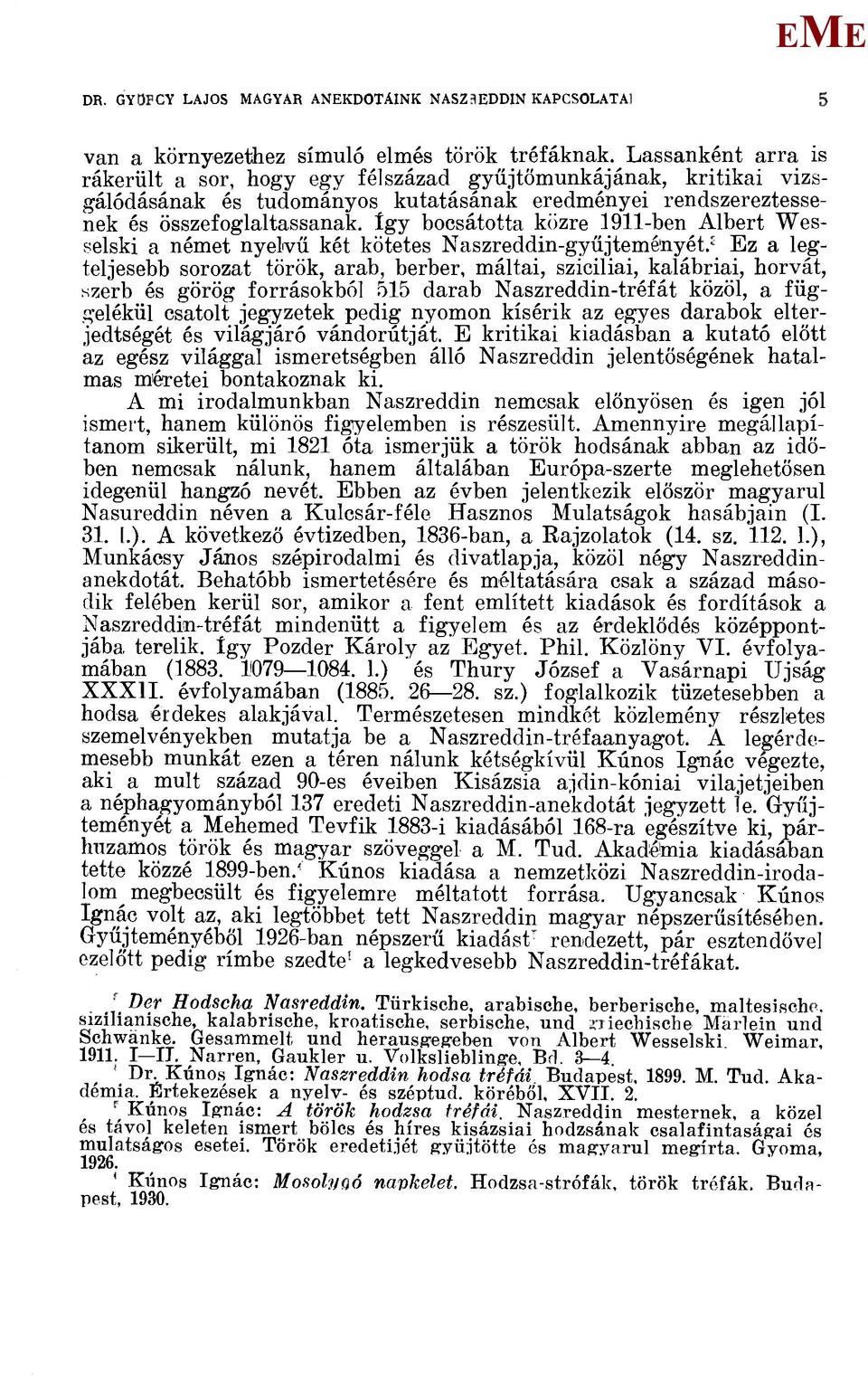 így bocsátotta közre 1911-ben Albert Wesselski a német nyelvű két kötetes Naszreddin-gyűjteméliyét.