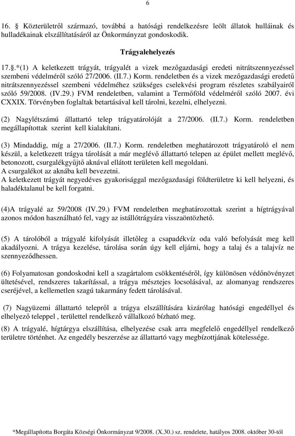 rendeletben és a vizek mezıgazdasági eredető nitrátszennyezéssel szembeni védelméhez szükséges cselekvési program részletes szabályairól szóló 59/2008. (IV.29.