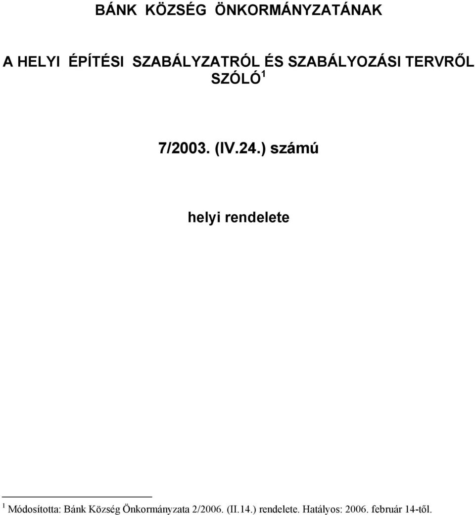 24.) számú helyi rendelete 1 Módosította: Bánk Község