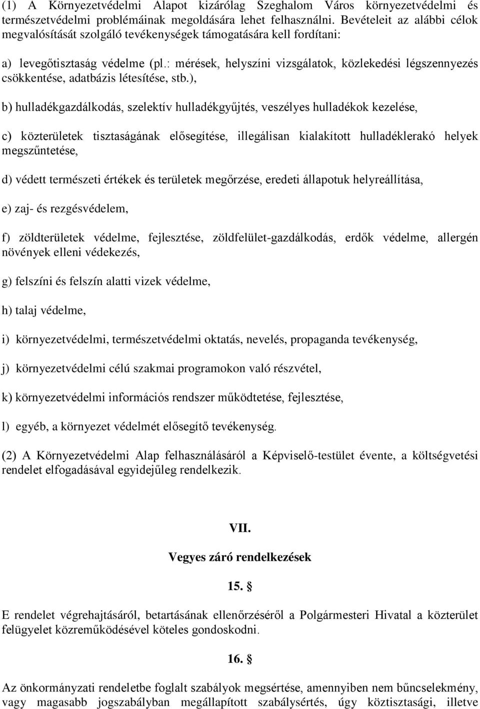 : mérések, helyszíni vizsgálatok, közlekedési légszennyezés csökkentése, adatbázis létesítése, stb.