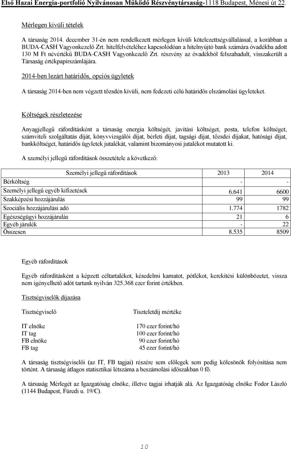 részvény az óvadékból felszabadult, visszakerült a Társaság értékpapírszámlájára.