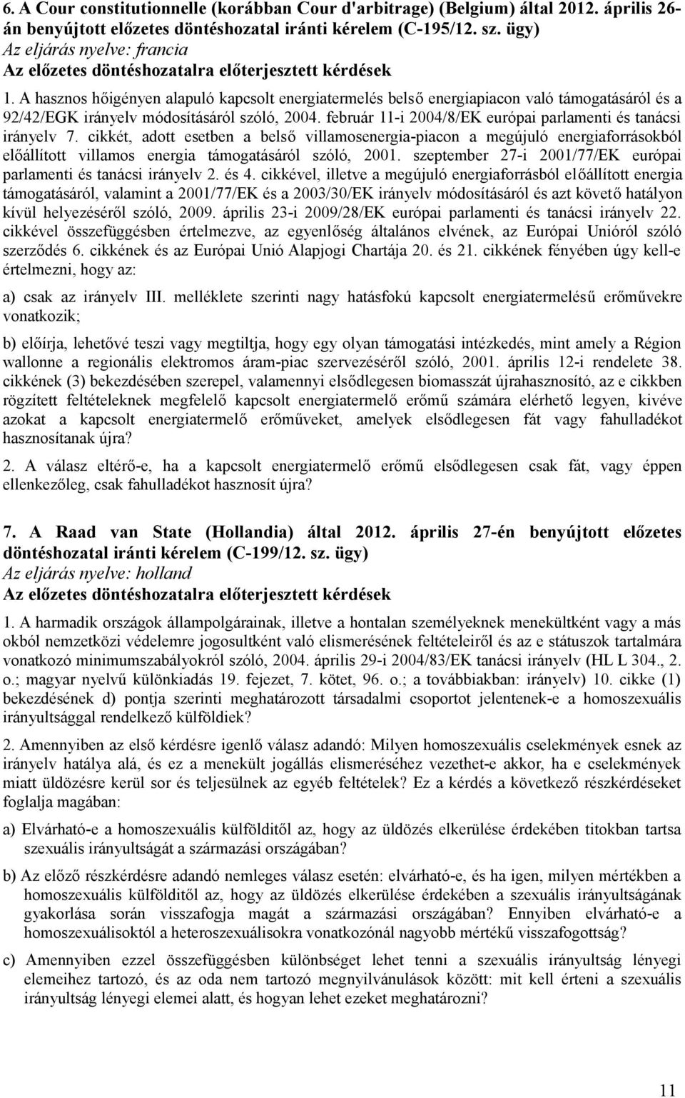 február 11-i 2004/8/EK európai parlamenti és tanácsi irányelv 7.