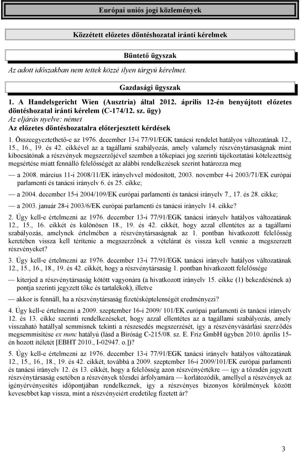 december 13-i 77/91/EGK tanácsi rendelet hatályos változatának 12., 15., 16., 19. és 42.