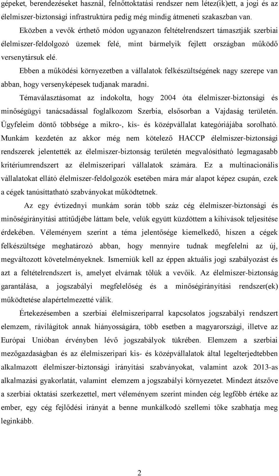 Ebben a működési környezetben a vállalatok felkészültségének nagy szerepe van abban, hogy versenyképesek tudjanak maradni.