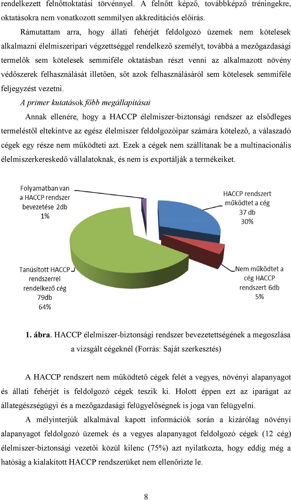 részt venni az alkalmazott növény védőszerek felhasználását illetően, sőt azok felhasználásáról sem kötelesek semmiféle feljegyzést vezetni.