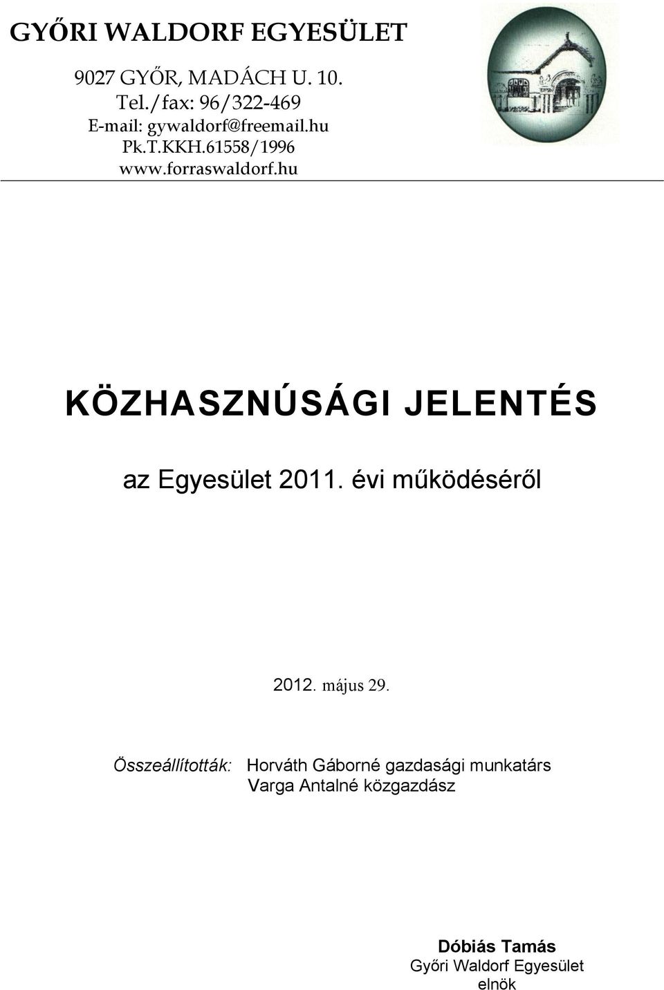 forraswaldorf.hu KÖZHASZNÚSÁGI JELENTÉS az Egyesület 2011. évi működéséről 2012.