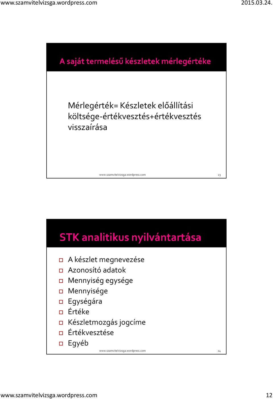 com 23 A készlet megnevezése Azonosító adatok Mennyiség egysége Mennyisége