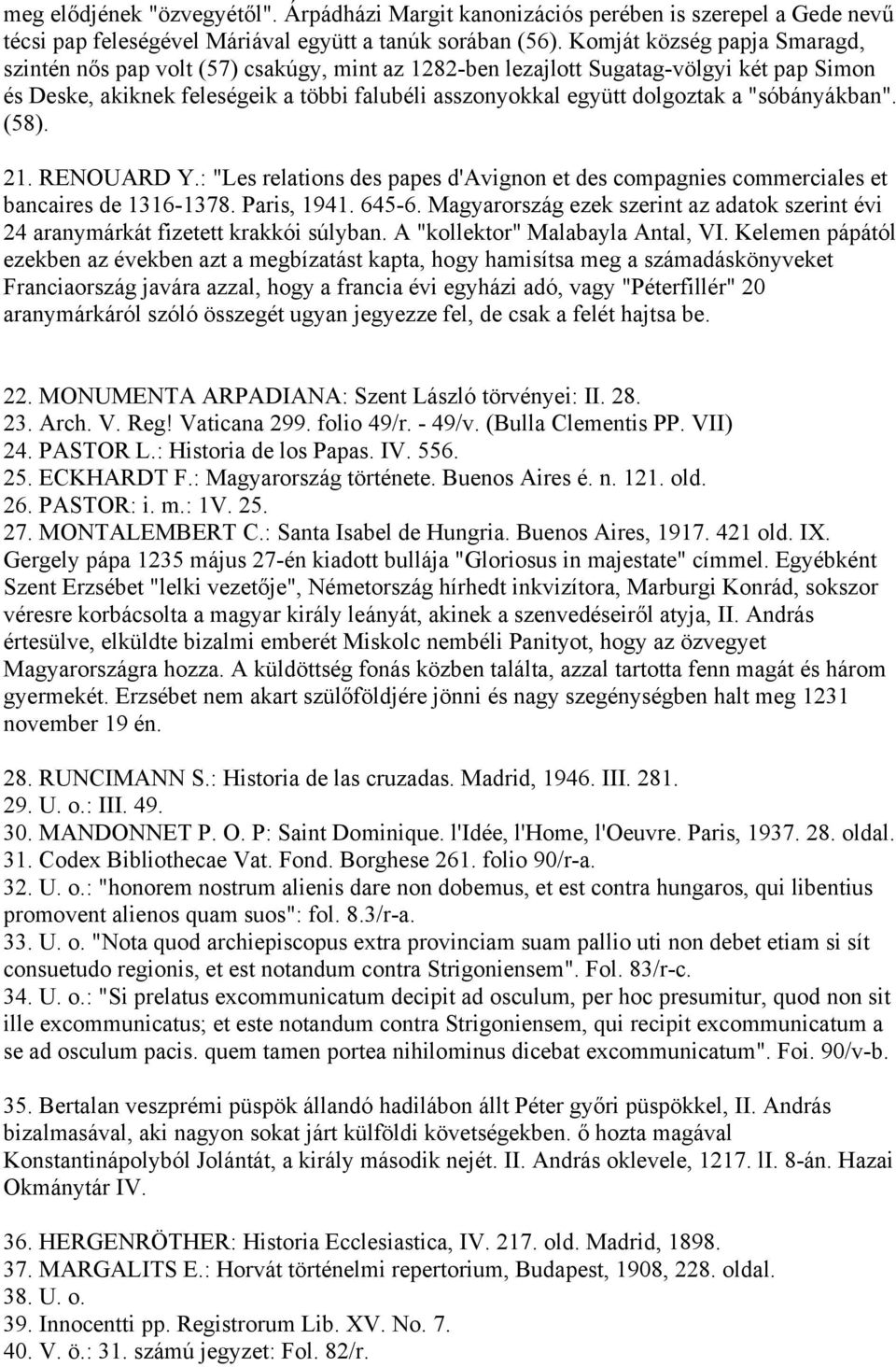 "sóbányákban". (58). 21. RENOUARD Y.: "Les relations des papes d'avignon et des compagnies commerciales et bancaires de 1316-1378. Paris, 1941. 645-6.